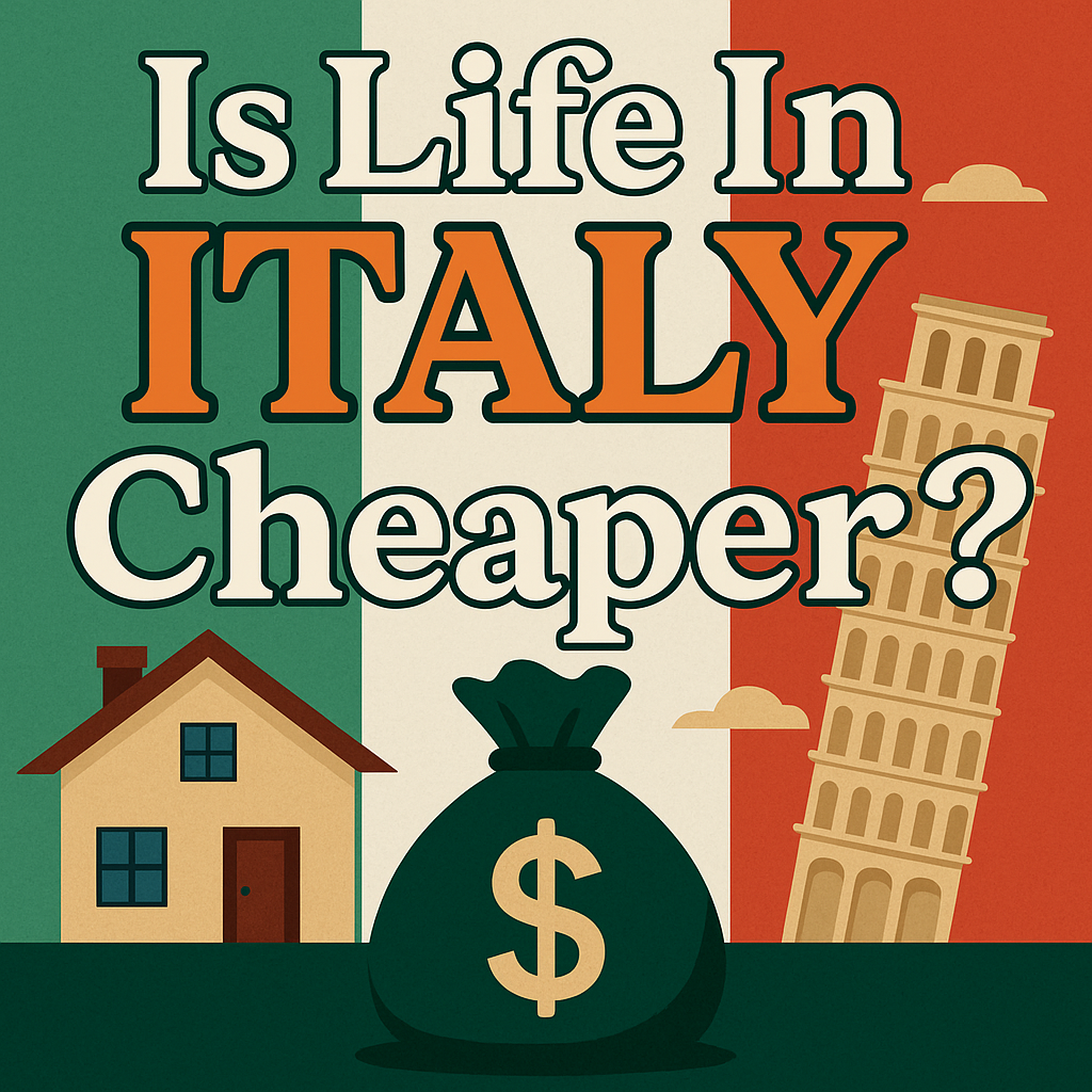 is life in italy cheaper?
